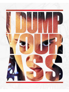 I Dump Your Ass